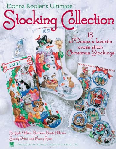Donna Kooler's Ultimate Stocking Collection: 15 of Donna's Favorite Cross Stitch Christmas Stockings
