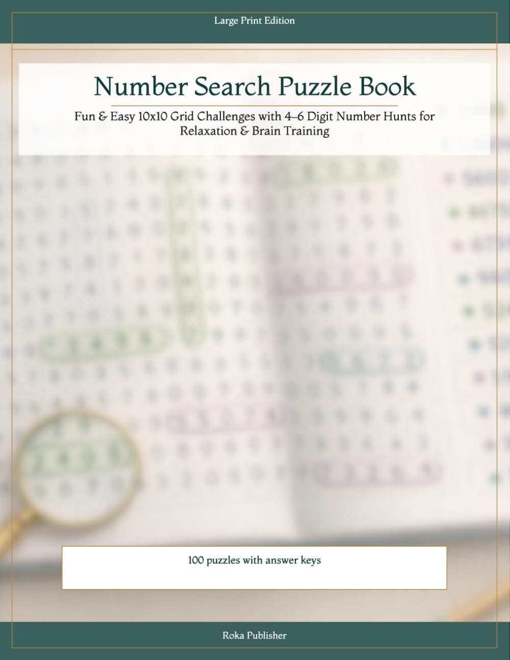 Number Search Puzzle Book: Fun & Easy 10x10 Grid Challenges with 4–6 Digit Number Hunts for Relaxation & Brain Training