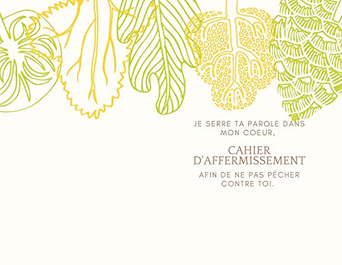CAHIER D'AFFERMISSEMENT: Je serre ta Parole dans mon coeur, afin de ne