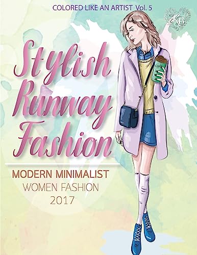 STYLISH RUNWAY FASHION,Modern minimalist women fashion 2017: Color liked an artist coloring book series, 25 pictures