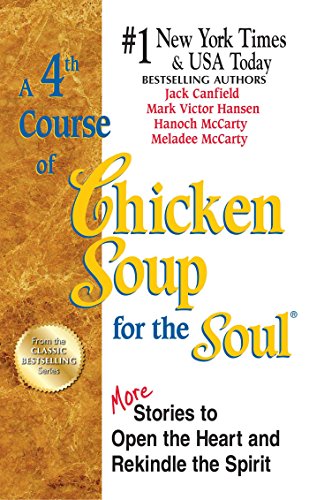 A 4th Course of Chicken Soup for the Soul: More Stories to Open the Heart and Rekindle the Spirit