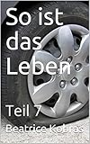 So ist das Leben: Teil 7