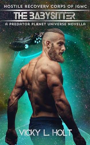 The Babysitter: Hostile Recovery Corps of IGMC, A Predator Planet Universe Novella