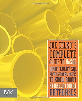 Joe Celko's Complete Guide to NoSQL: What Every SQL Professional Needs ...