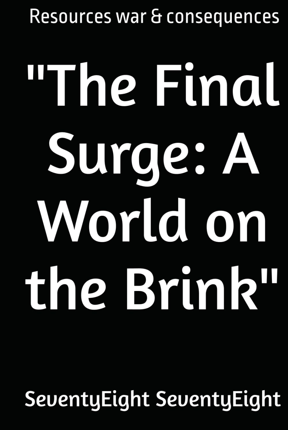 "The Final Surge: A World on the Brink": Resources war & consequences