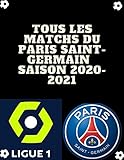 paris match lagerfeld  TOUS LES MATCHS DU PARIS SAINT-GERMAIN SAISON 2020-2021 (French Edition)