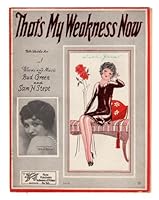 That's My Weakness Now / 1928 Vintage Sheet Music (Bud Green and Sam H. Stept). Barbelle cover. Tin Pan Alley ephemera B00I4A9KSQ Book Cover