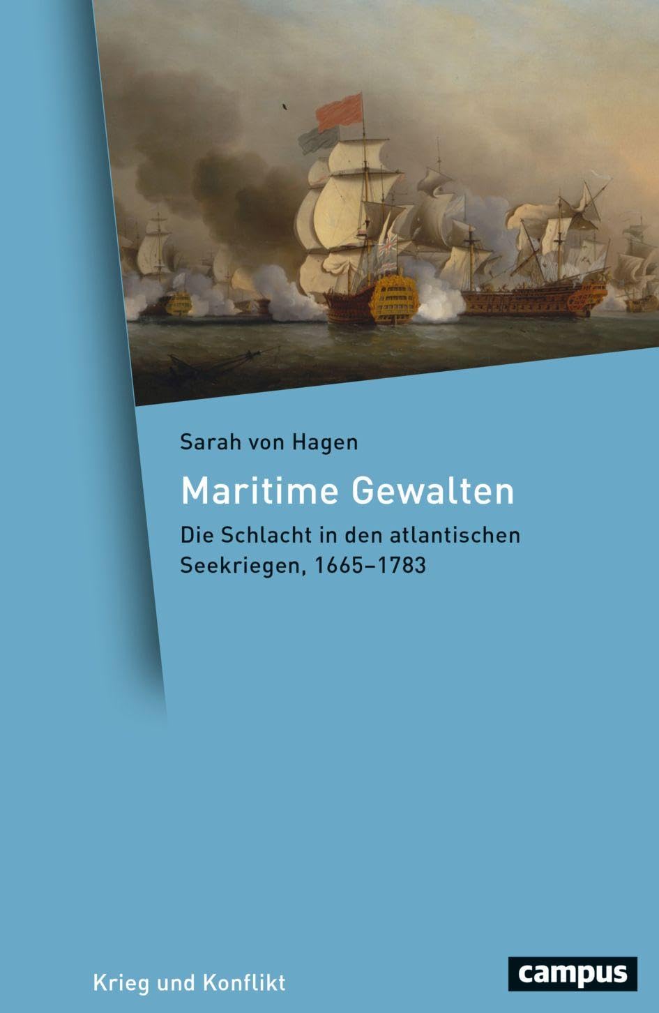 Maritime Gewalten: Die Schlacht in den atlantischen Seekriegen, 1665–1783 (Krieg und Konflikt, 29)