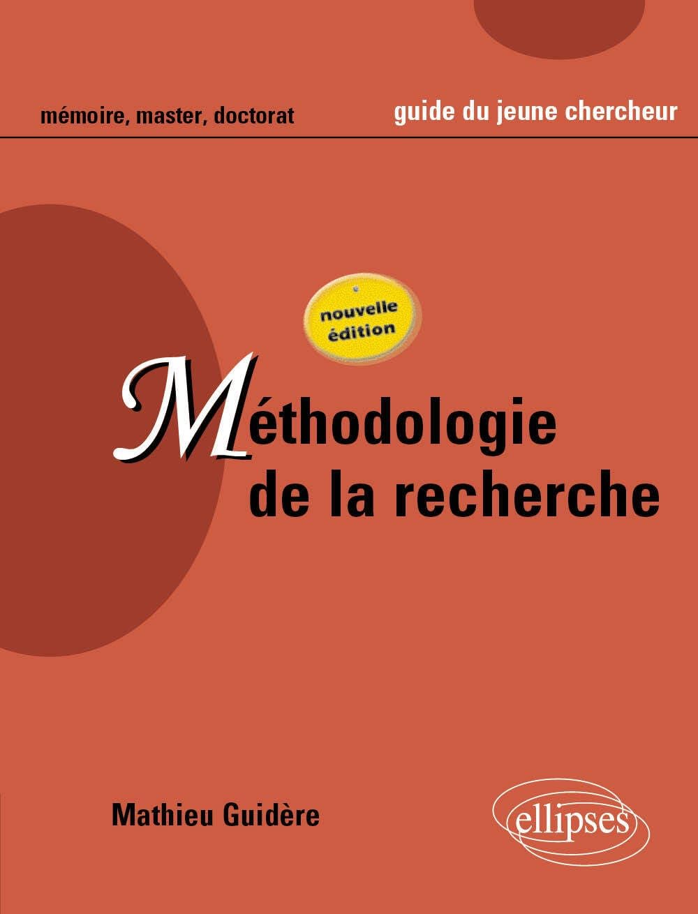 Méthodologie de la recherche - Nouvelle édition revue et augmentée: Guide du jeune chercheur en Lettres, Langues, Sciences humaines et sociales