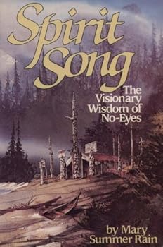 Paperback Spirit Song: The Visionary Wisdom of No-Eyes Book