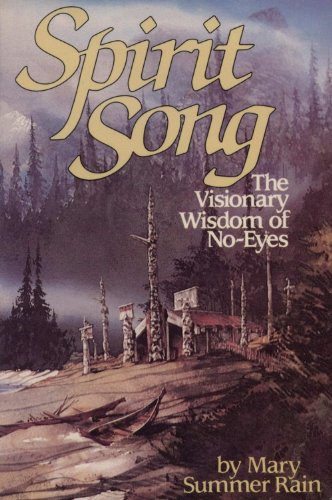 Spirit Song: The Visionary Wisdom of No-Eyes B0011EHCL4 Book Cover