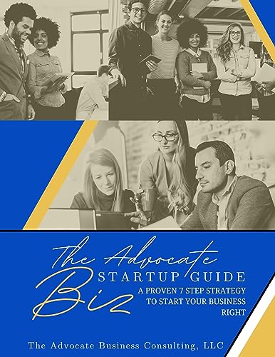 The Advocate Biz Startup Guide: A Proven 7-Step Strategy to Start Your Business Right