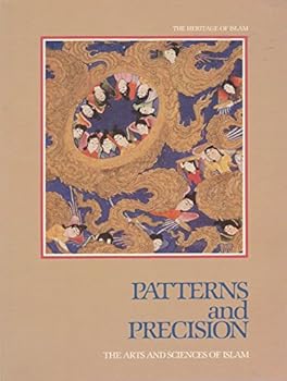 Paperback Patterns and Precision: The Arts and Sciences of Islam Book