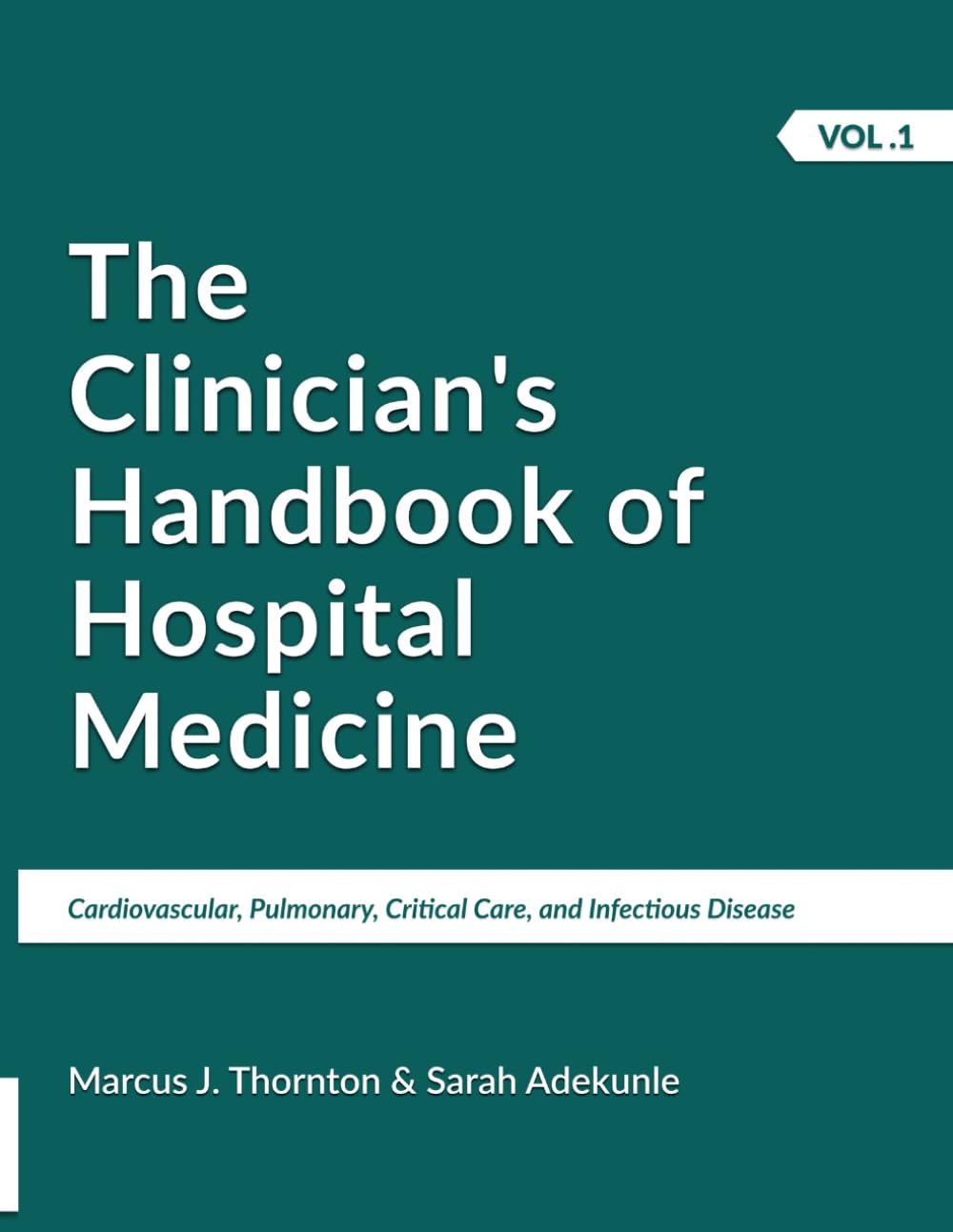 THE CLINICIAN’S HANDBOOK OF HOSPITAL MEDICINE, VOLUME 1: Cardiovascular, Pulmonary, Critical Care, and Infectious Disease