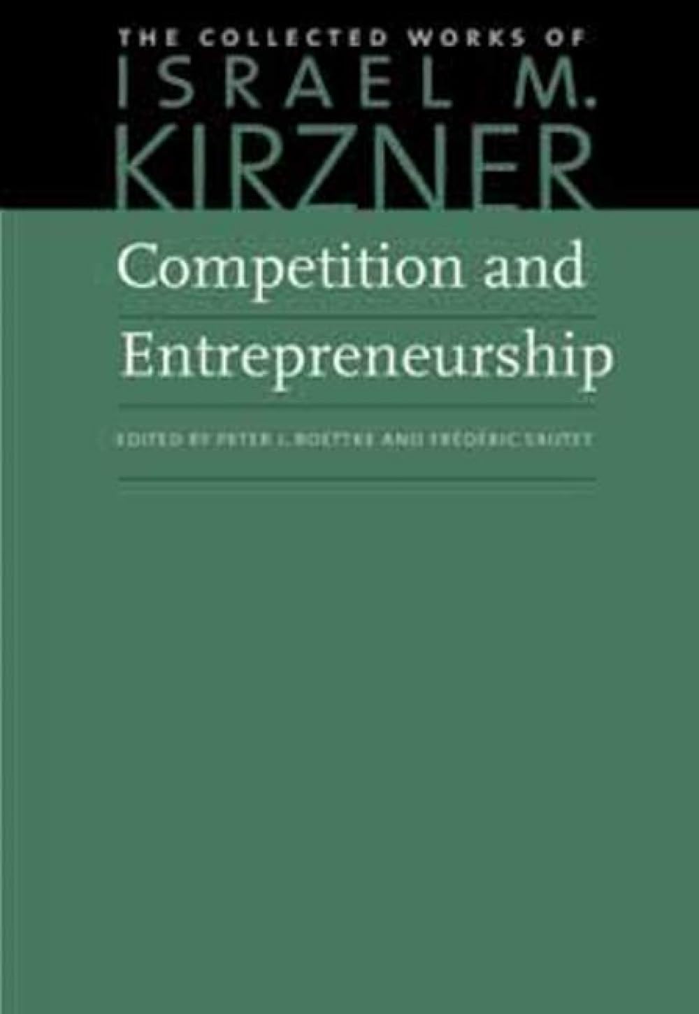 Competition and Entrepreneurship (The Collected Works of Israel M. Kirzner)