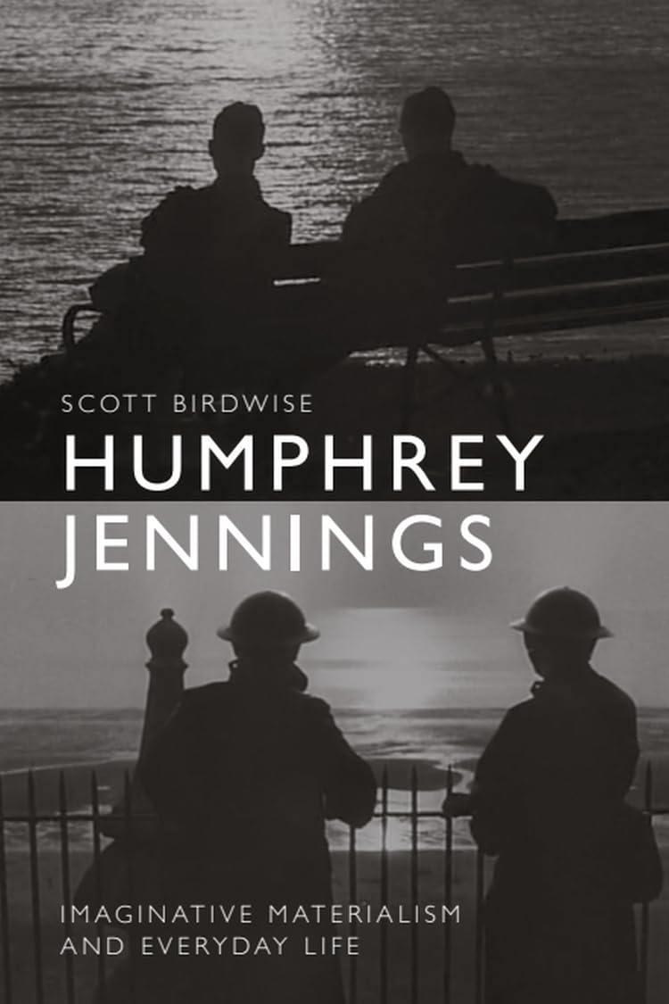 Humphrey Jennings: Imaginative Materialism - Essai biographique et critique