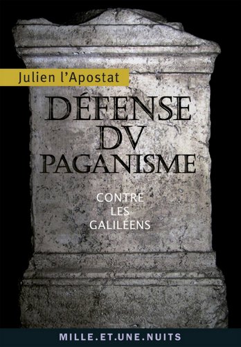 Télécharger Défense du paganisme : Contre les Galiléens (La Petite Collection t. 575) Livre eBook France