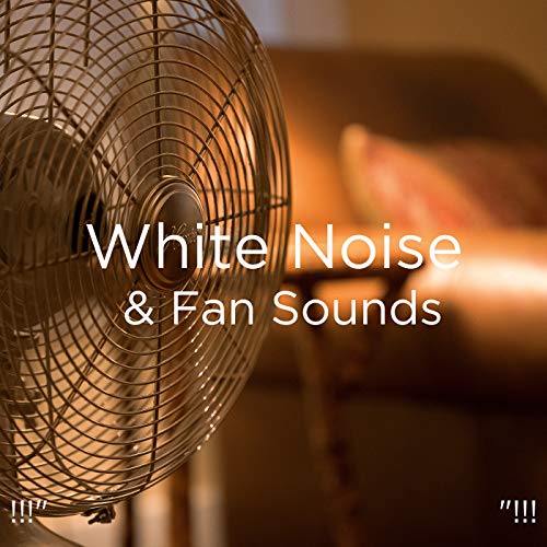 Play !!!" White Noise & Fan Sounds "!!! by White Noise Baby Sleep
