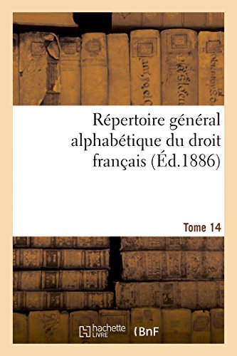 Répertoire général alphabétique du droit français Tome 14 (Sciences Sociales) (French Edition)