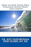 How to Ride Your Own Personal Stress Wave and Thrive!