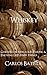 Whiskey: Guidance in Mixology, Pairing & Enjoying Life’s Finer Things (English Edition)