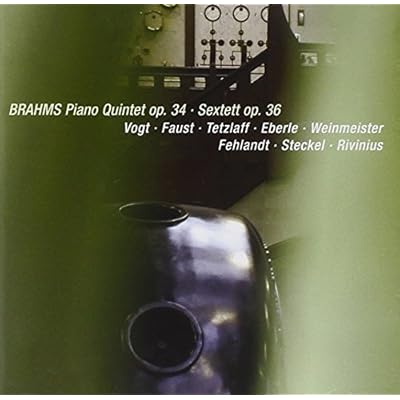 Brahms: Piano Quintet op34, String Sextet op36