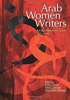 Arab Women Writers: A Critical Reference Guide, 1873-1999 by Radwa Ashour (2008-11-01)