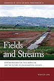 [(Fields and Streams : Stream Restoration, Neoliberalism, and the Future of Environmental Science)] [By (author) Rebecca Lave] published on (November, 2012) - Rebecca Lave 