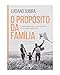 O Propósito da Família: a Importância da Visão Familiar na Relação com Deus