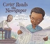 Carter Reads the Newspaper: The Story of Carter G. Woodson, Founder of Black History Month