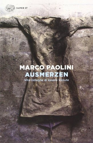 Ausmerzen. Vite indegne di essere vissute Ausmerzen. Vite indegne di essere vissute