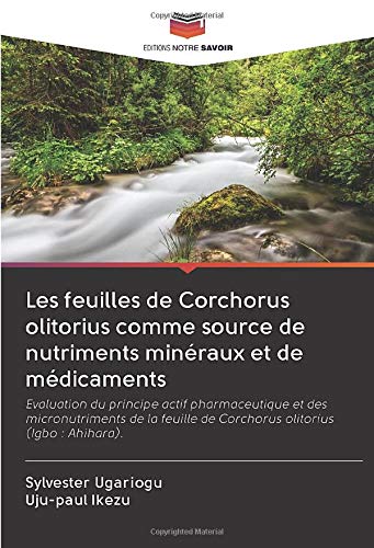 Les feuilles de Corchorus olitorius comme source de nutriments minéraux et de médicaments: Evaluation du principe actif pharmaceutique et des ... de Corchorus olitorius (Igbo : Ahihara).