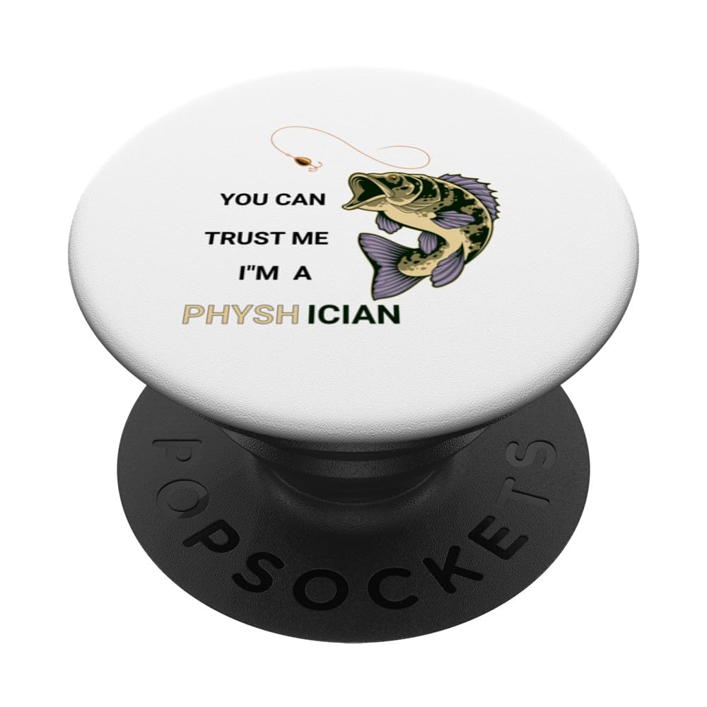 You Can Trust Me Im A Physhician Fishing Physician word play PopSockets Swappable PopGrip, Black