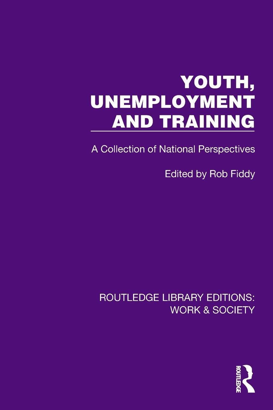 Youth, Unemployment and Training: A Collection of National Perspectives (Routledge Library Editions: Work & Society)