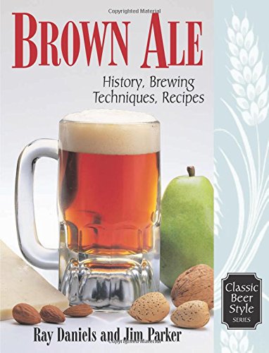 Télécharger Brown Ale: History, Brewing Techniques, Recipes Livre eBook France