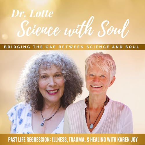 Past Life Regression: Illness, Trauma, & Healing with Karen Joy