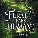 Cover of The Feral Fae's Human