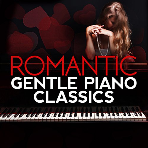Romantic Gentle Piano Classics Piano Classics for the