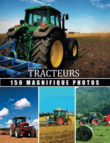Livre Photo tracteurs: Grande Collection tracteurs , 150 magnifique photos dans ce beau livre consacré au tracteurs avec belles paysage de la nature - ......