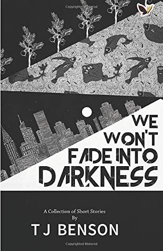 We Won't Fade Into Darkness