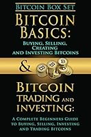 Bitcoin Box Set: Bitcoin Basics and Bitcoin Trading and Investing - The Digital Currency of the Future 1511986476 Book Cover