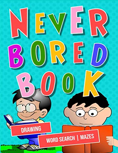 Never Bored Book: A Fun Kid Workbook Game For Learning, Drawing, Word Search and Mazes for smart kids / Fun activities to do at home, holidays and kindergarten