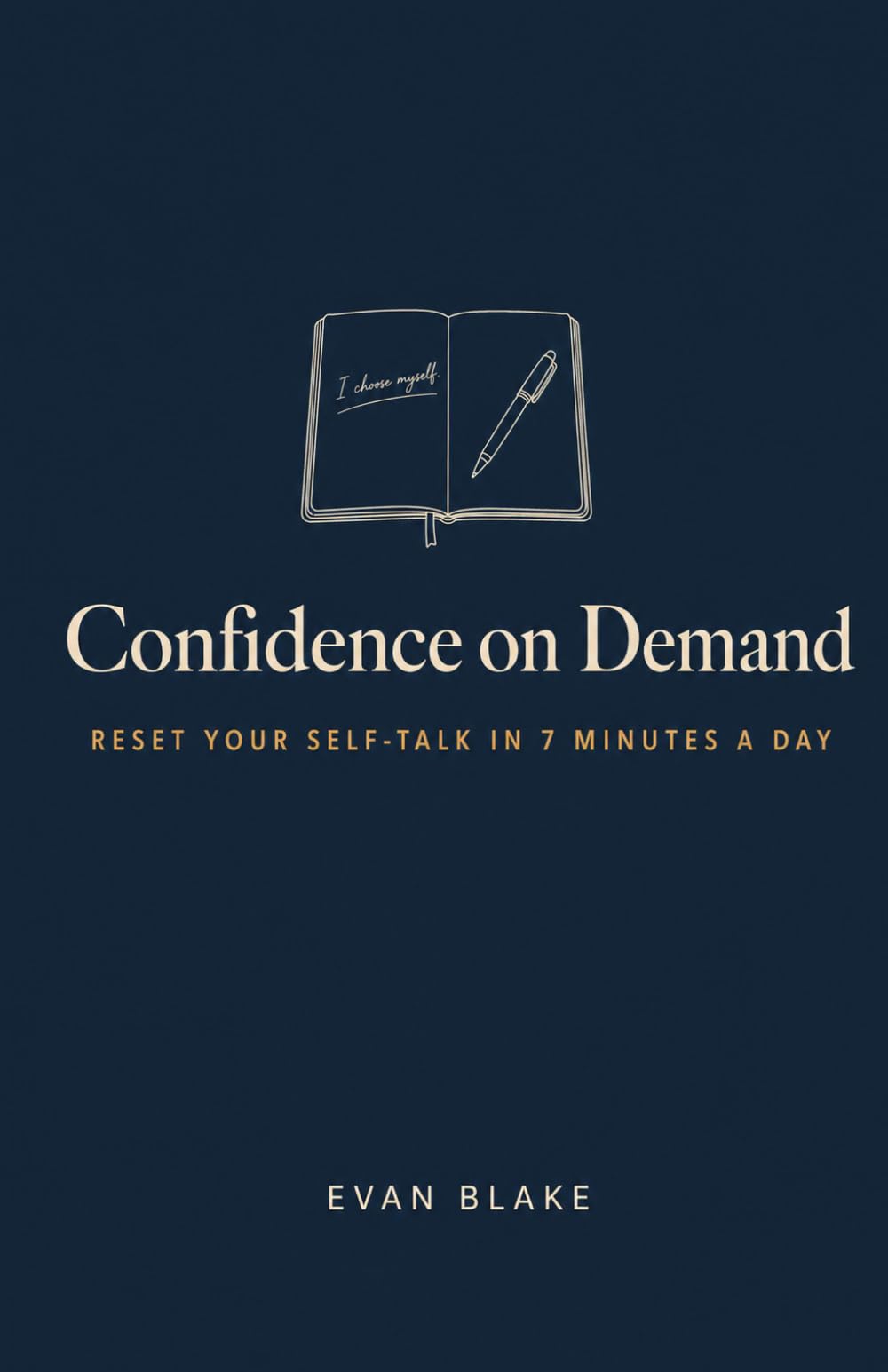 Confidence on Demand: Reset Your Self-Talk in 7 Minutes a Day