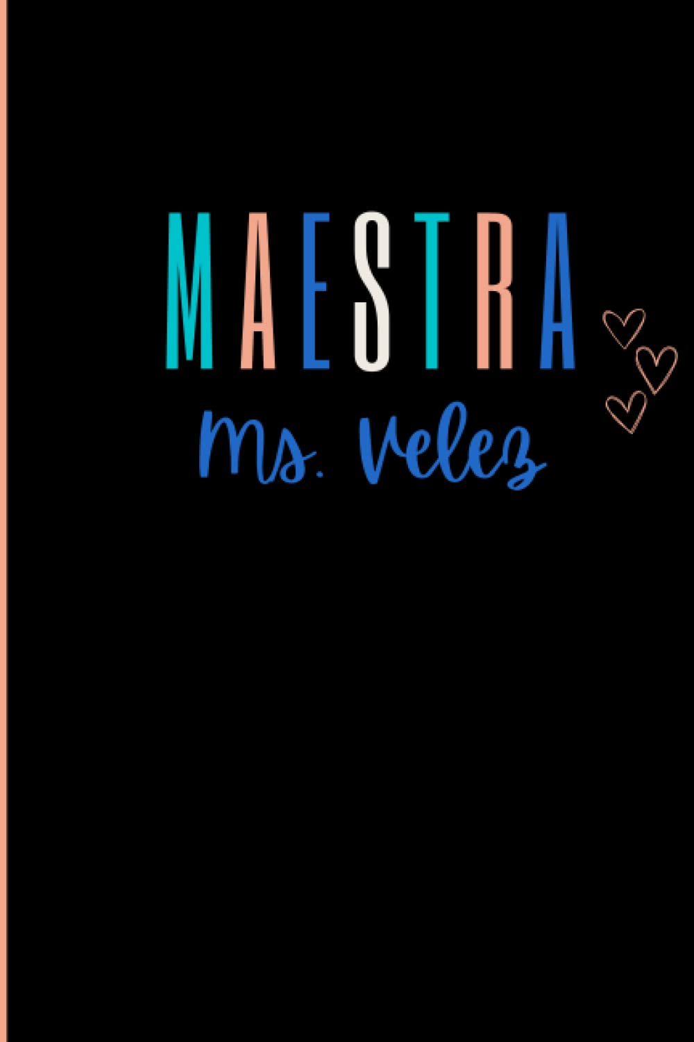 Priscilla ChavesMs. Velez Personalized Teacher Journal (Spanish Version)