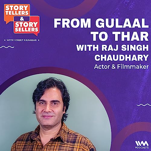 From Gulaal to Thar with Raj Singh Chaudhary