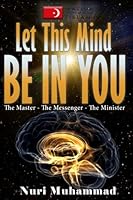 Let This Mind Be In you: The Master - The Messenger - The Minister 1542471400 Book Cover