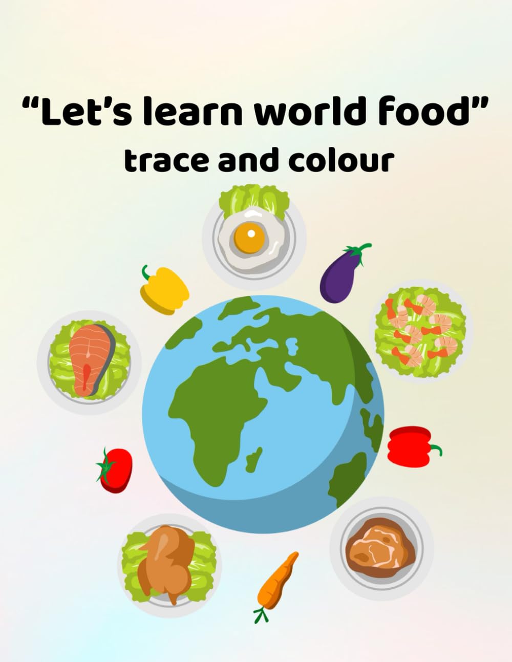 Let's learn world food - trace and colour: Making learning fun - for ages 3 - 6