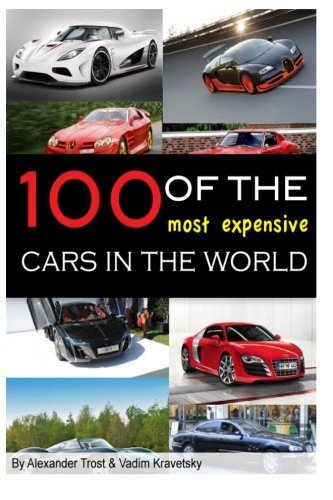 [ 100 of the Most Expensive Cars in the World Kravetsky, Vadim ( Author ) ] { Paperback } 2013