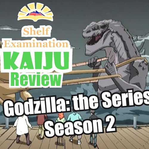 NIGEL, NO! Shelf Examination S01E19 Godzilla the Animated Series Season 2 Podcast Por  arte de portada
