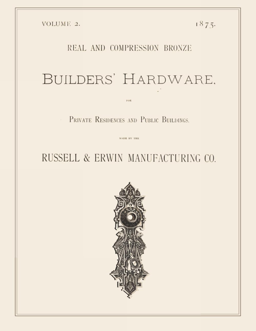 1875 Russell & Erwin Manufacturing Co. Builders' Hardware for Private Residences and Public Buildings Catalog